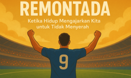 REMONTADA: Ketika Hidup Mengajarkan Kita untuk Tidak Menyerah